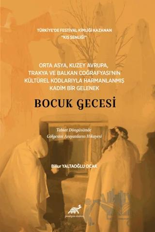 Orta Asya, Kuzey Avrupa, Trakya ve Balkan Coğrafyası’nın Kültürel Kodlarıyla Harmanlanmış Kadım Bir Gelenek – Bocuk Gecesi