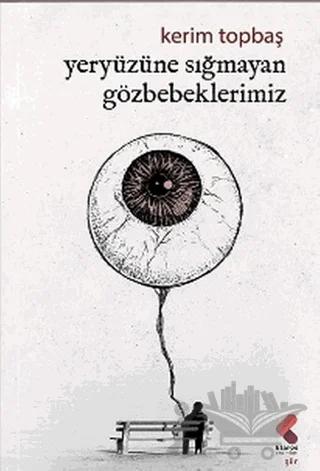Yeryüzüne Sığmayan Gözbebeklerimiz