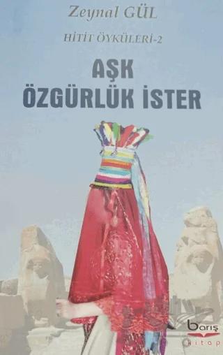 Aşk Özgürlük İster - Hitit Öyküleri 2