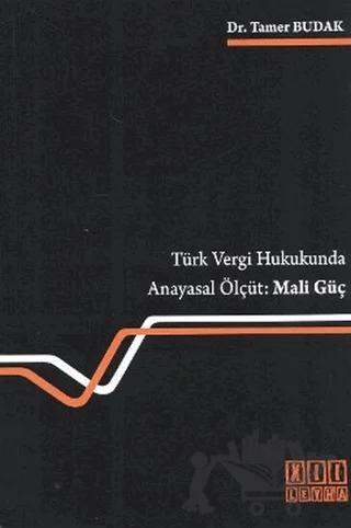 Türk Vergi Hukukunda Anayasal Ölçüt: Mali Güç