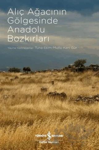 Alıç Ağacının Gölgesinde Anadolu Bozkırları – Kolektif – İş Bankası Kültür Yayınları kitap kapağı