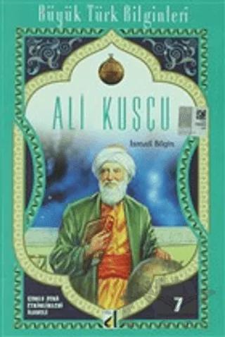 Ali Kuşçu - Büyük Türk Bilginleri 7