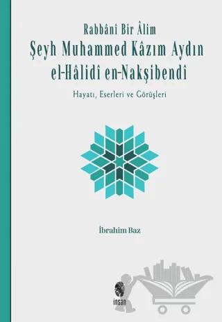Rabbani Bir Alim: Şeyh Muhammed Kazım Aydın El-Halidi En-Nakşibendi