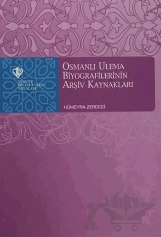 Osmanlı Ulema Biyografilerinin Arşiv Kaynakları