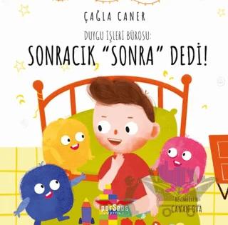 Duygu İşleri Bürosu: Sonracık “Sonra” Dedi!