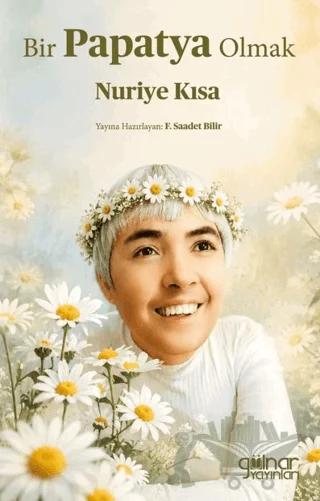 Bir Papatya Olmak Nuriye Kısa