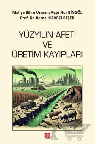 Yüzyılın Afeti ve Üretim Kayıpları