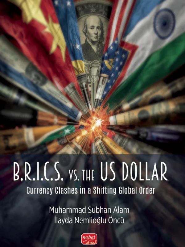 B.R.I.C.S. vs. the US Dollar - Currency Clashes in a Shifting Global Order