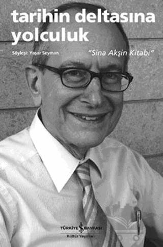 Tarihin Deltasına Yolculuk - Sina Akşin Kitabı