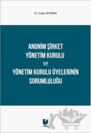 Anonim Şirket Yönetim Kurulu ve Yönetim Kurulu Üyelerinin Sorumluluğu
