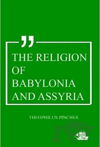 The Religion of Babylonia and Assyria