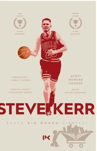 Steve Kerr - Eşsiz Bir Ömrün Hikayesi