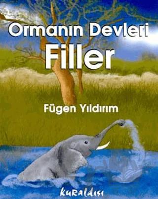 Ormanın Devleri Filler – Fügen Yıldırım – Kuraldışı Yayınevi kitap kapağı