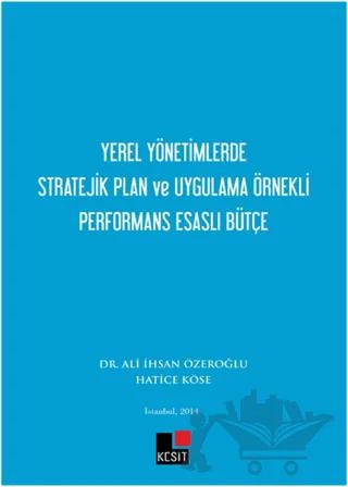 Yerel Yönetimlerde Stratejik Plan ve Uygulama Örnekli Performans Esaslı Bütçe