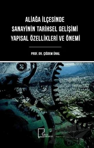 Aliağa İlçesinde Sanayinin Tarihsel Gelişimi Yapısal Özellikleri ve Önemi