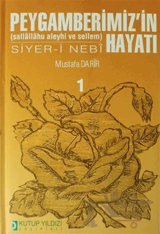 Peygamberimiz'in (Sallallahu Aleyhi ve Sellem) Hayatı Siyer- i Nebi (Cilt 1)