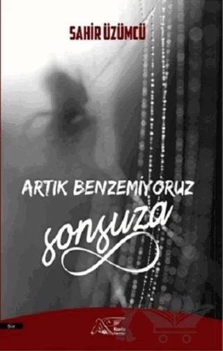 Artık Benzemiyoruz Sonsuza