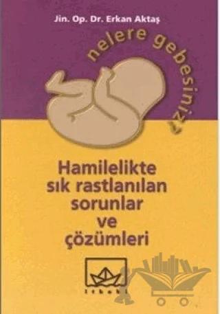 Nelere Gebesiniz? Hamilelikte Sık Rastlanılan Sorunlar ve Çözümleri