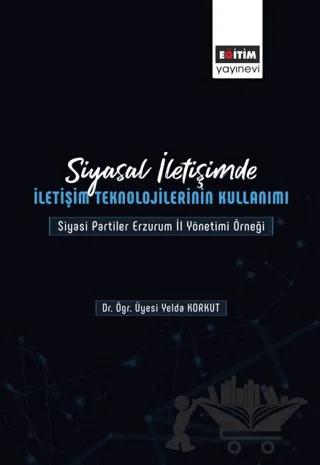Siyasal İletişimde İletişim Teknolojilerinin Kullanımı