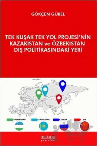 Tek Kuşak Tek Yol Projesi’nin Kazakistan ve Özbekistan Dış Politikasındaki Yeri