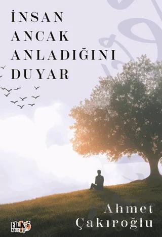 İnsan Ancak Anladığını Duyar