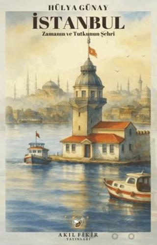 İstanbul Zamanın ve Tutkunun Şehri