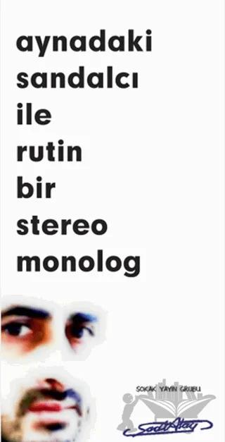 Aynadaki Sandalcı İle Rutin Bir Stereo Monolog