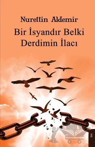 Bir İsyandır Belki Derdimin İlacı