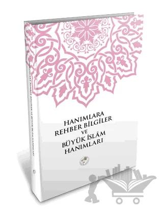Hanımlara Rehber Bilgiler ve Büyük İslam Hanımları