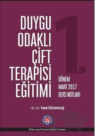 Duygu Odaklı Çift Terapisi Eğitimi 1. Dönem Mart 2017 Ders Notları