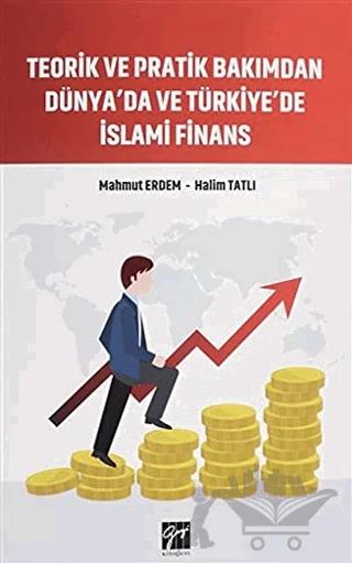 Teorik ve Pratik Bakımdan Dünya'da ve Türkiye'de İslami Finans