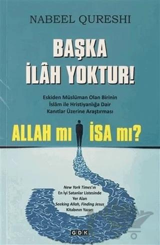 Başka İlah Yoktur! – Nabeel Qureshi – GDK Yayınları kitap kapağı