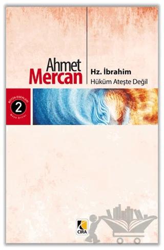 Hz. İbrahim: Hüküm Ateşte Değil