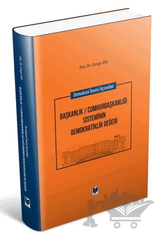 Demokrasi Teorisi Açısından Başkanlık / Cumhurbaşkanlığı Sisteminin Demokratiklik Değeri