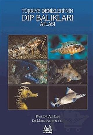Türkiye Denizleri’nin Dip Balıkları Atlası