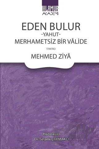 Eden Bulur Yahut Merhametsiz Bir Valide – Mehmed Ziya – Ihlamur Akademi kitap kapağı