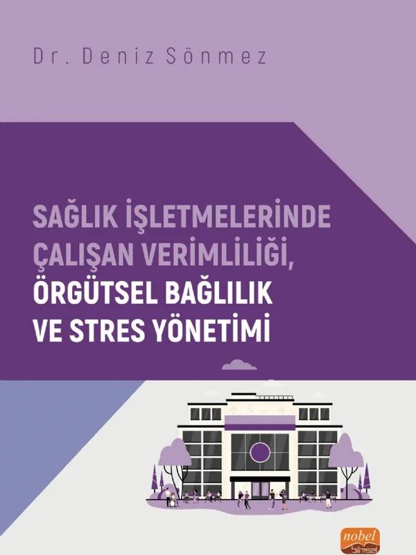 Sağlık İşletmelerinde Çalışan Verimliliği, Örgütsel Bağlılık ve Stres Yönetimi