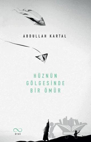 Hüznün Gölgesinde Bir Ömür
