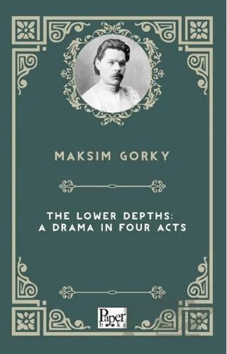 The Lower Depths: A Drama In Four Acts