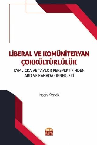 LİBERAL VE KOMÜNİTERYAN ÇOKKÜLTÜRLÜLÜK Kymlicka ve Taylor Perspektifinden ABD ve Kanada Örnekleri
