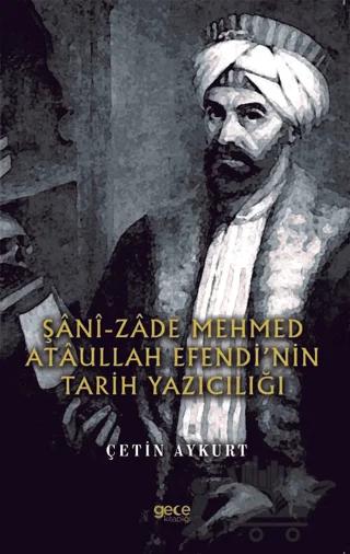 Şani-Zade Mehmed Ataullah Efendi’nin Tarih Yazıcılığı
