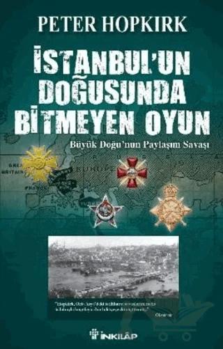 İstanbul’un Doğusunda Bitmeyen Oyun – Peter Hopkirk – İnkılap Kitabevi kitap kapağı