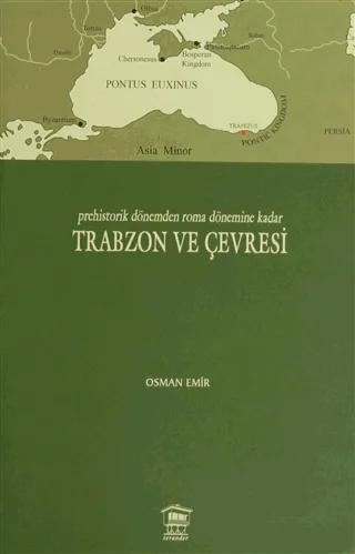 Prehistorik Dönemden Roma Dönemine Kadar Trabzon ve Çevresi