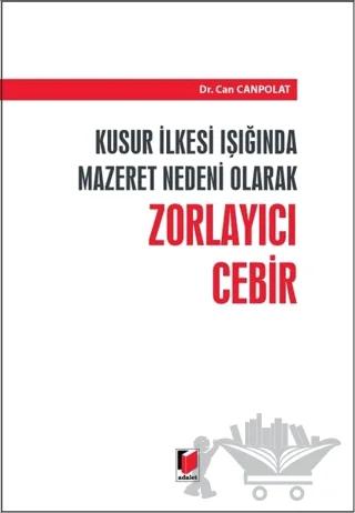 Kusur İlkesi Işığında Mazaret Nedeni Olarak Zorlayıcı Cebir