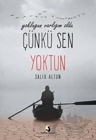 Yokluğun Varlığım Oldu Çünkü Sen Yoktun