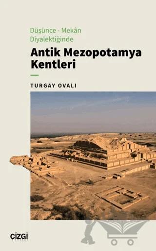 Düşünce-Mekân Diyalektiğinde Antik Mezopotamya Kentleri