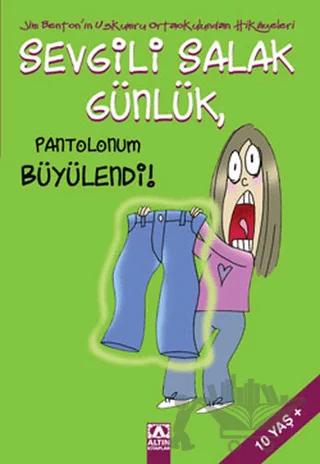 Sevgili Salak Günlük Pantolonum Büyülendi!