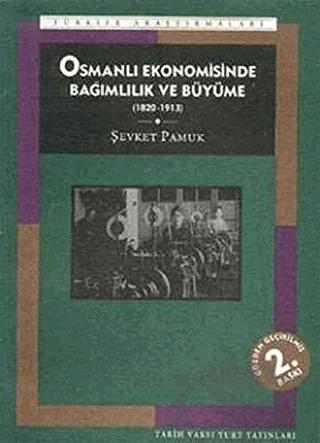 Osmanlı Ekonomisinde Bağımlılık ve Büyüme (1820-1913)