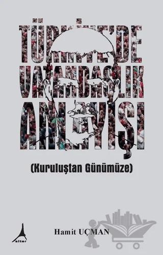 Türkiye'de Vatandaşlık Anlayışı – Hamit Uçman – Alter Yayıncılık kitap kapağı