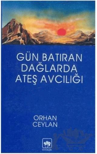 Gün Batıran Dağlarda Ateş Avcılığı